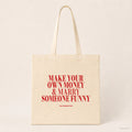 Make Your Own Money & Marry Someone Funny – Stoffbeutel mit Spruch natur mit rotem Aufdruck, Produktansicht