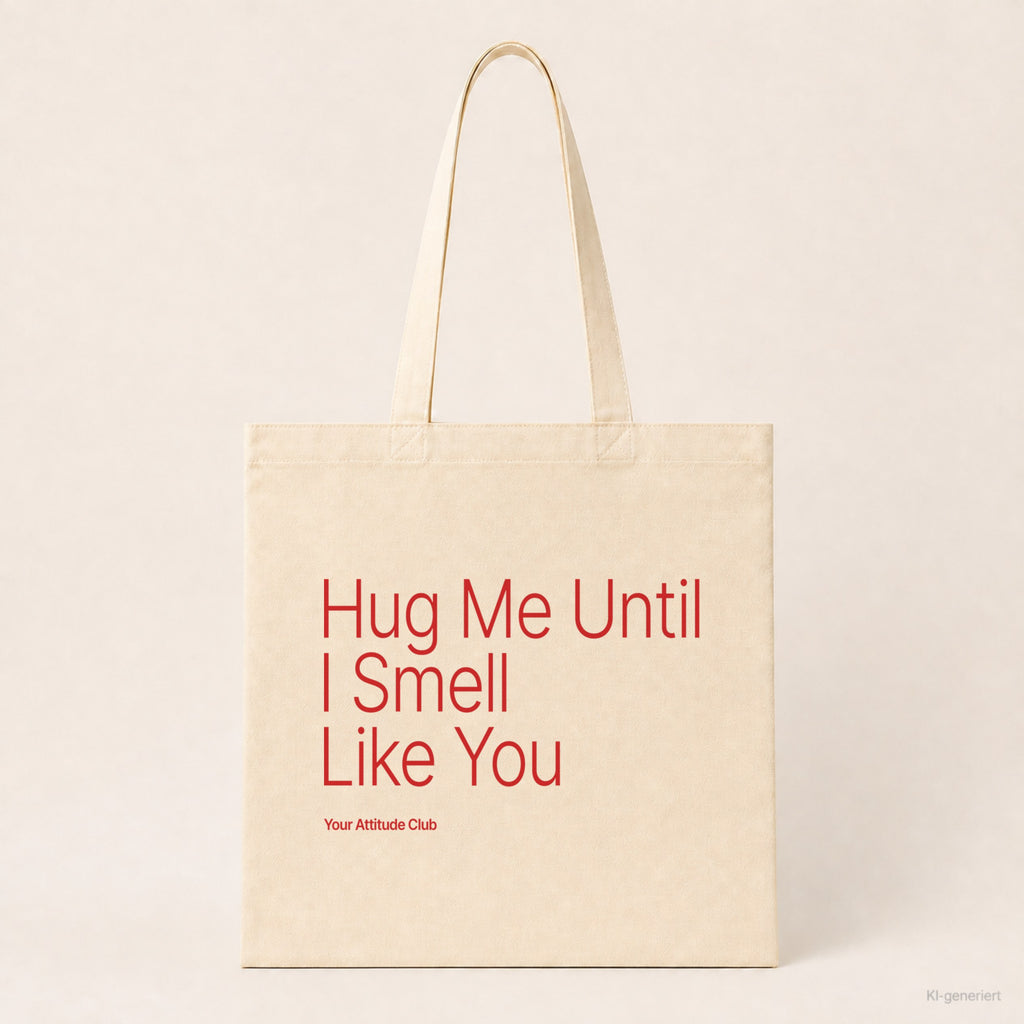 Hug Me Until I Smell Like You – Stoffbeutel mit Spruch natur mit rotem Aufdruck, Produktansicht