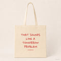That Sounds Like a Tomorrow Problem – Stoffbeutel mit Spruch natur mit rotem Aufdruck, Produktansicht