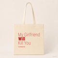 My Girlfriend Will Kill You – Stoffbeutel mit Spruch natur mit rotem Aufdruck, Produktansicht