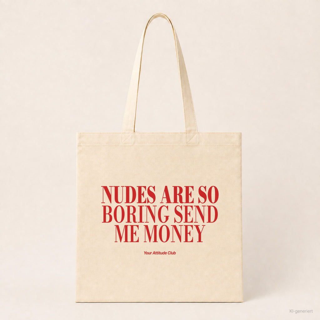 Nudes Are So Boring Send Me Money – Stoffbeutel mit Spruch natur mit rotem Aufdruck, Produktansicht