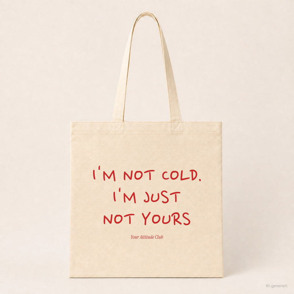 I'm Not Cold. I'm Just Not Yours – Stoffbeutel mit Spruch natur mit rotem Aufdruck, Produktansicht