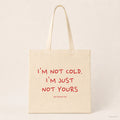 I'm Not Cold. I'm Just Not Yours – Stoffbeutel mit Spruch natur mit rotem Aufdruck, Produktansicht