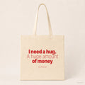 I need a hug. A huge amount of money – Stoffbeutel mit Spruch natur mit rotem Aufdruck, Produktansicht