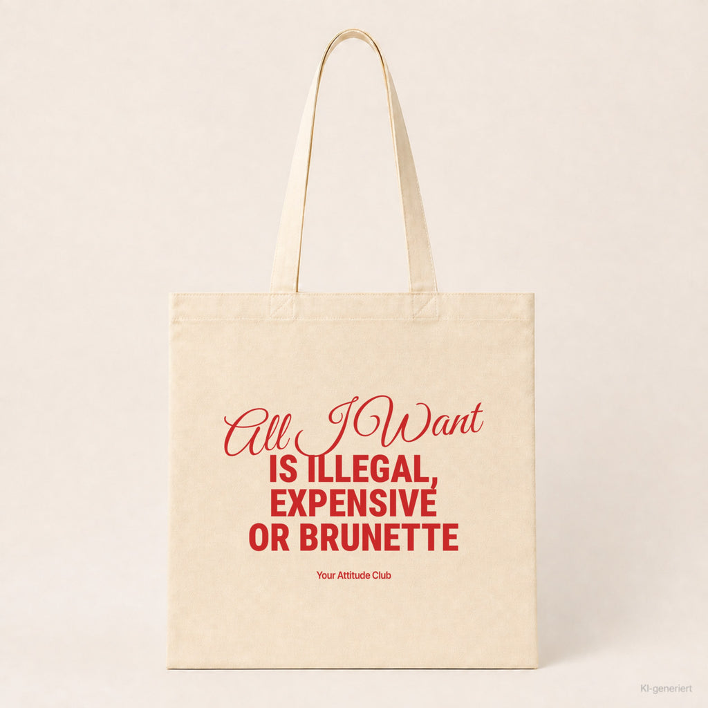 All I Want Is Illegal, Expensive or Brunette – Stoffbeutel mit Spruch natur mit rotem Aufdruck, Produktansicht