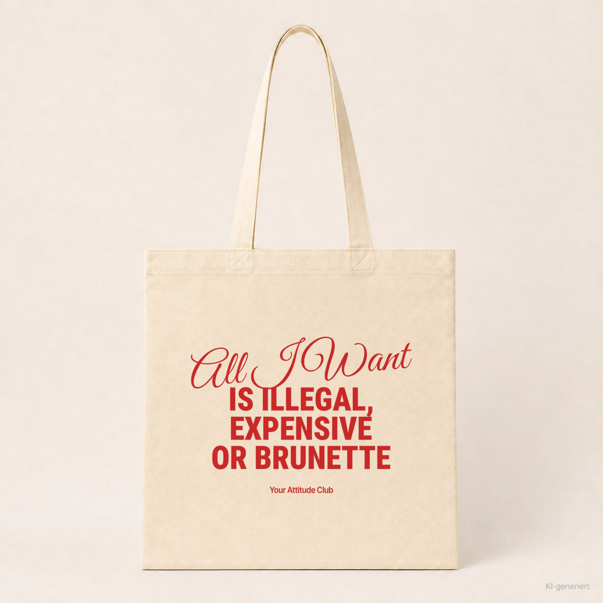 All I Want Is Illegal, Expensive or Brunette – Stoffbeutel mit Spruch natur mit rotem Aufdruck, Produktansicht