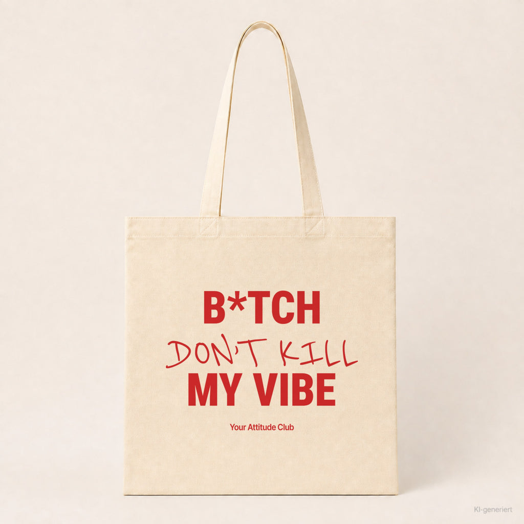 B*tch Don’t Kill My Vibe – Stoffbeutel mit Spruch natur mit rotem Aufdruck, Produktansicht