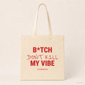 B*tch Don’t Kill My Vibe – Stoffbeutel mit Spruch natur mit rotem Aufdruck, Produktansicht
