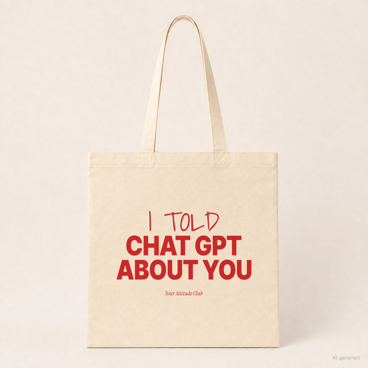 I told Chat GPT about you – Stoffbeutel mit Spruch natur mit rotem Aufdruck, Produktansicht