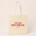 I’m Too Spicy For You – Stoffbeutel mit Spruch natur mit rotem Aufdruck, Produktansicht