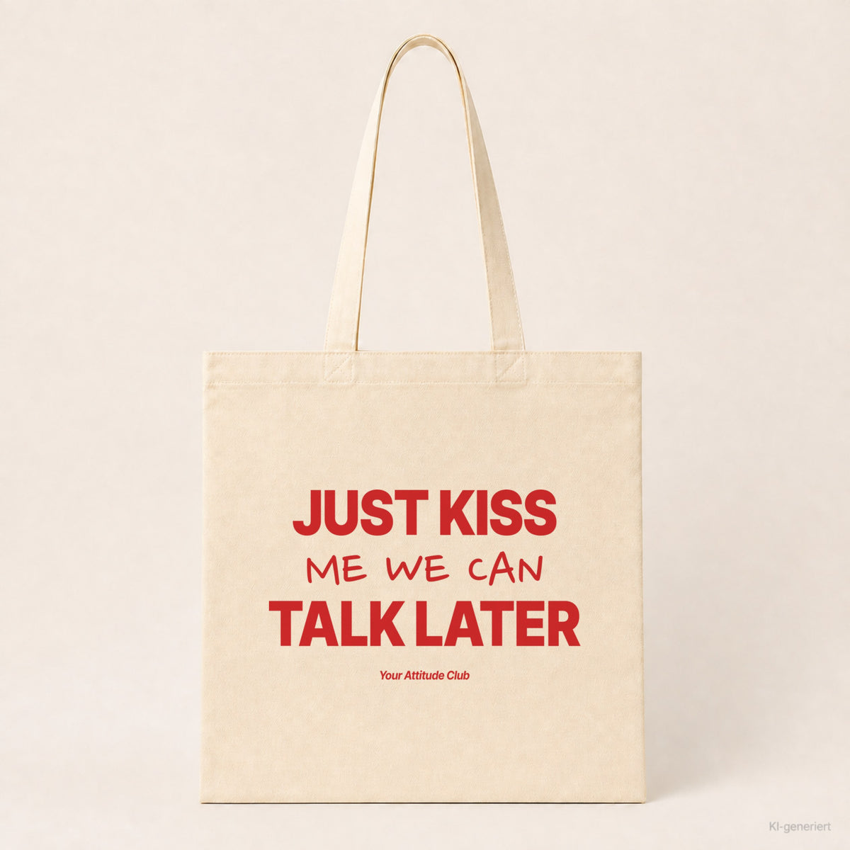 Just Kiss Me We Can Talk Later – Stoffbeutel mit Spruch natur mit rotem Aufdruck, Produktansicht