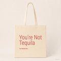 You’re Not Tequila – Stoffbeutel mit Spruch natur mit rotem Aufdruck, Produktansicht