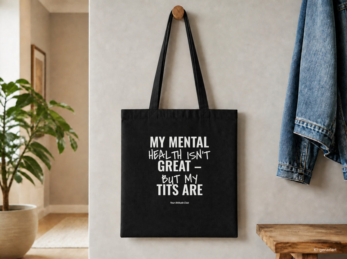 My Mental Health Isn’t Great – But My Tits Are – Stoffbeutel mit Spruch schwarz mit weißem Aufdruck, Detailansicht