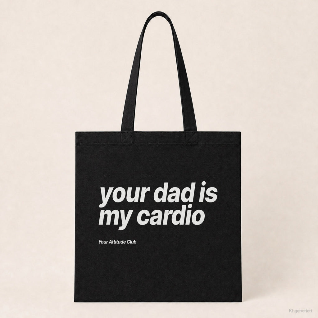 Your Dad Is My Cardio – Stoffbeutel mit Spruch schwarz mit weißem Aufdruck, Produktansicht
