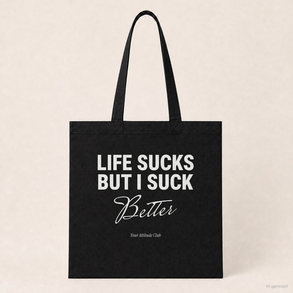 Life Sucks But I Suck Better – Stoffbeutel mit Spruch schwarz mit weißem Aufdruck, Produktansicht