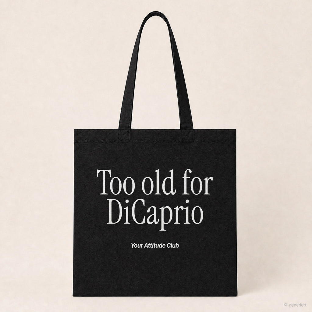Too old for DiCaprio – Stoffbeutel mit Spruch schwarz mit weißem Aufdruck, Produktansicht