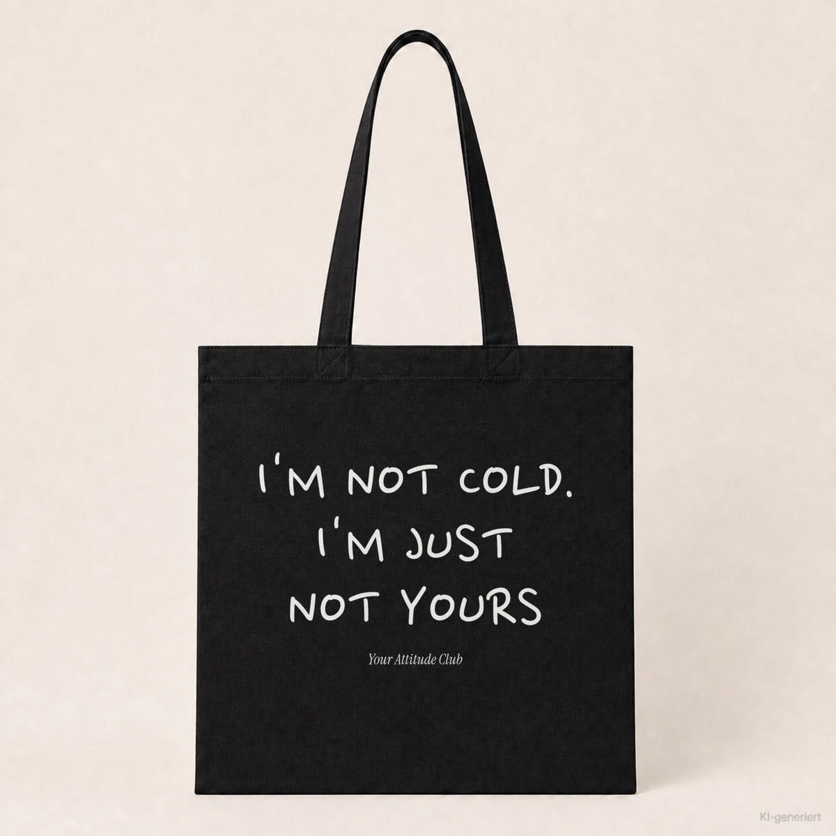 I'm Not Cold. I'm Just Not Yours – Stoffbeutel mit Spruch schwarz mit weißem Aufdruck, Produktansicht