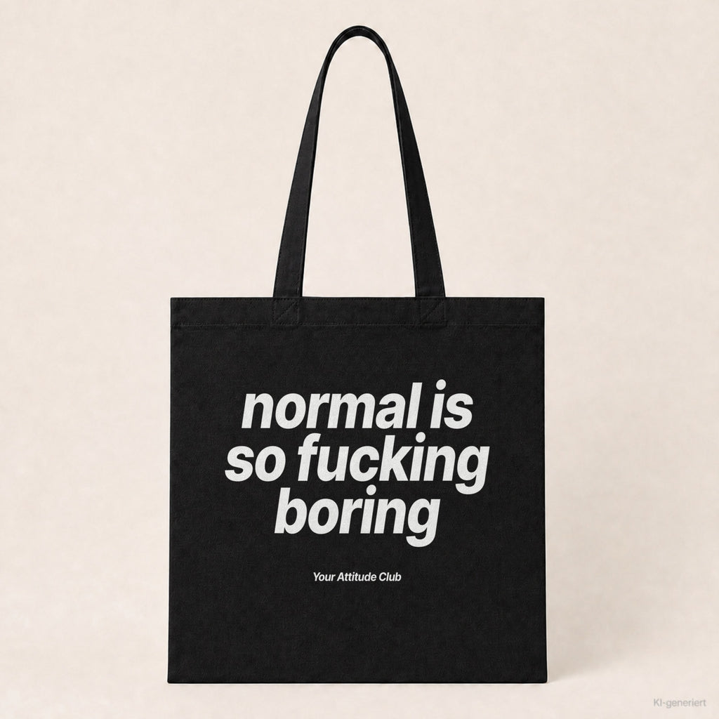 Normal Is So Fucking Boring – Stoffbeutel mit Spruch schwarz mit weißem Aufdruck, Produktansicht
