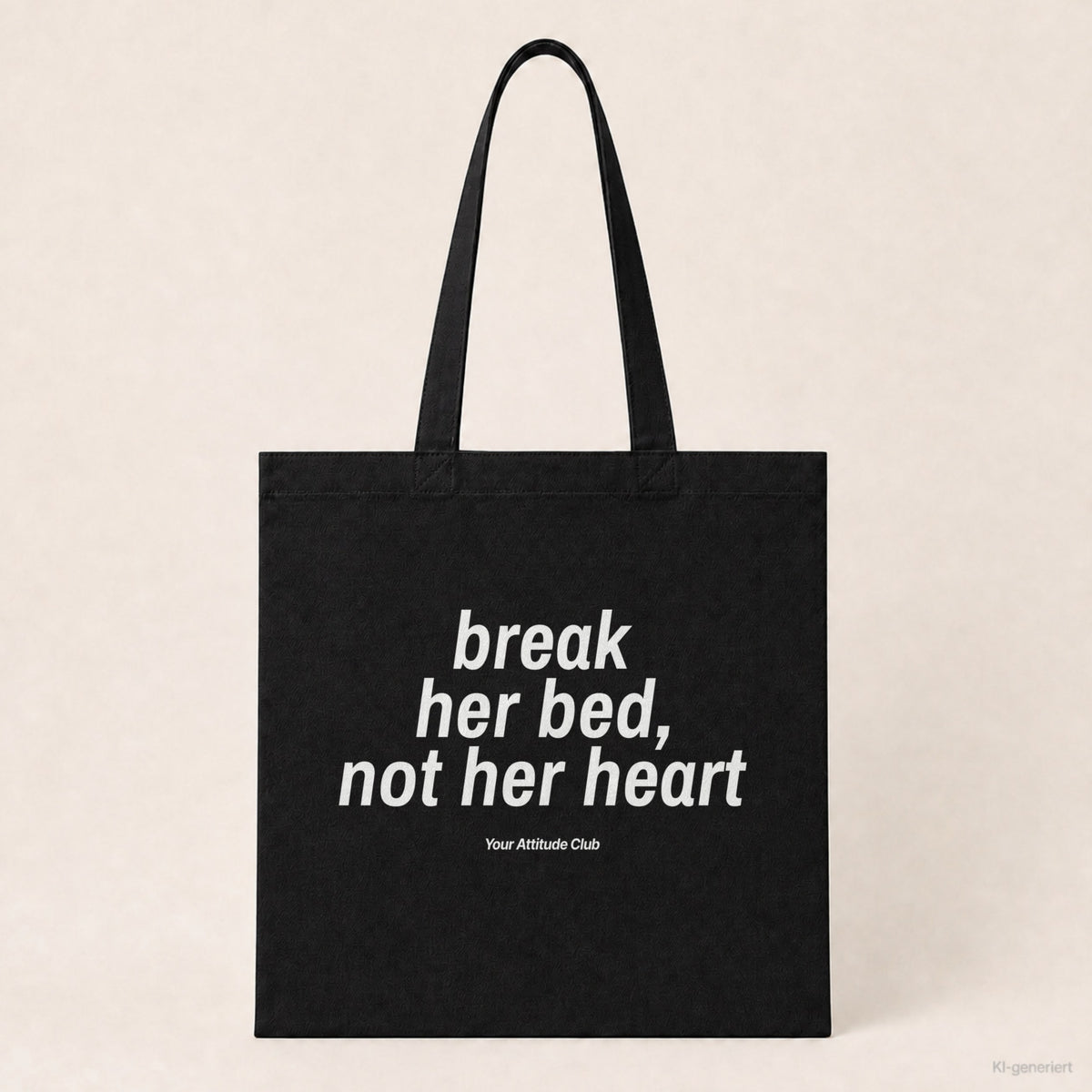 Break Her Bed, Not Her Heart – Stoffbeutel mit Spruch schwarz mit weißem Aufdruck, Produktansicht