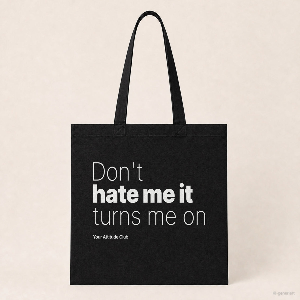 Don't hate me it turns me on – Stoffbeutel mit Spruch schwarz mit weißem Aufdruck, Produktansicht