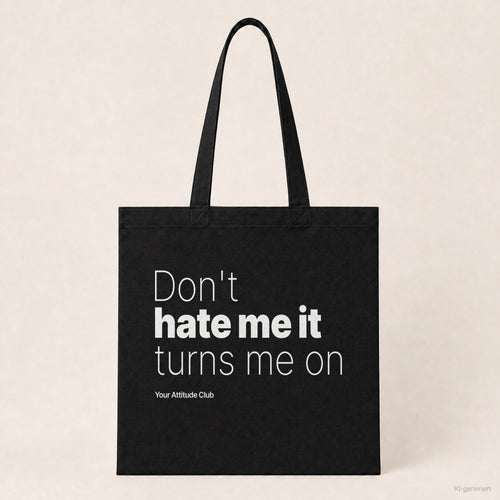 Don't hate me it turns me on – Stoffbeutel mit Spruch schwarz mit weißem Aufdruck, Produktansicht