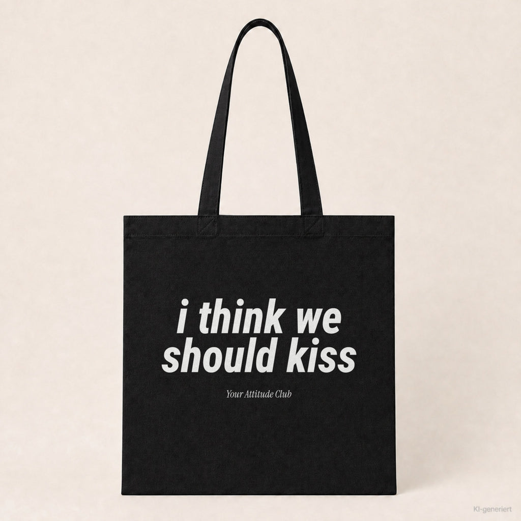 I Think We Should Kiss – Stoffbeutel mit Spruch schwarz mit weißem Aufdruck, Produktansicht