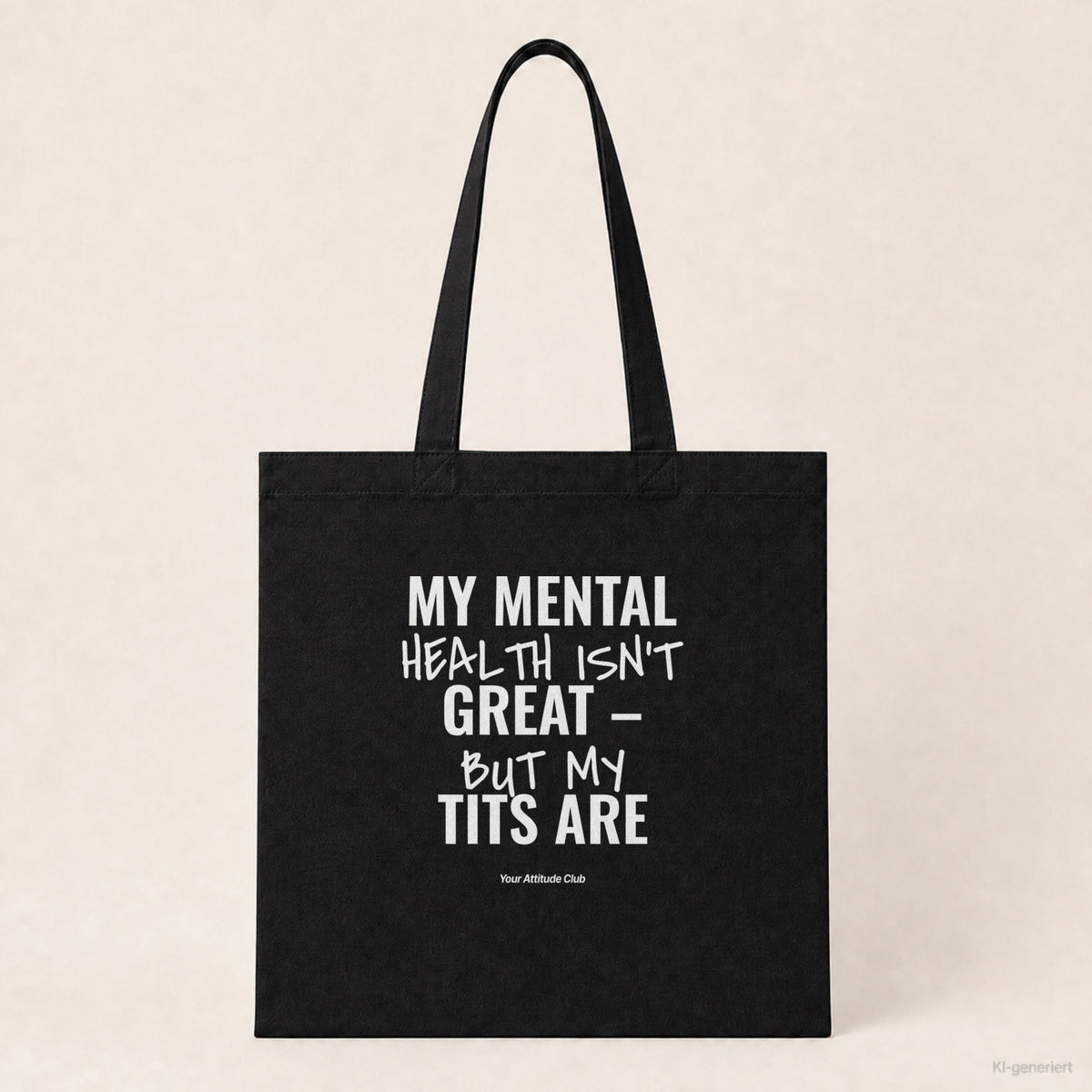 My Mental Health Isn’t Great – But My Tits Are – Stoffbeutel mit Spruch schwarz mit weißem Aufdruck, Produktansicht