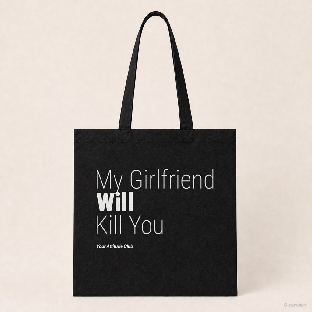 My Girlfriend Will Kill You – Stoffbeutel mit Spruch schwarz mit weißem Aufdruck, Produktansicht