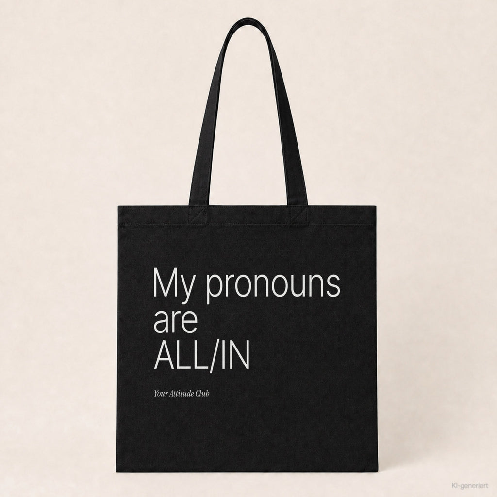 My pronouns are ALL/IN – Stoffbeutel mit Spruch schwarz mit weißem Aufdruck, Produktansicht