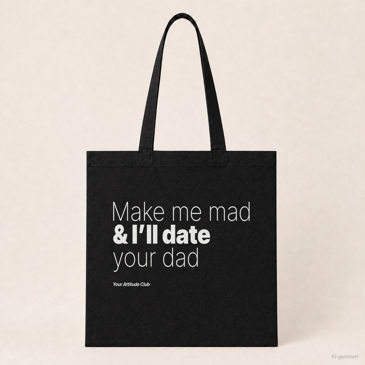 Make me mad & I’ll date your dad – Stoffbeutel mit Spruch schwarz mit weißem Aufdruck, Produktansicht