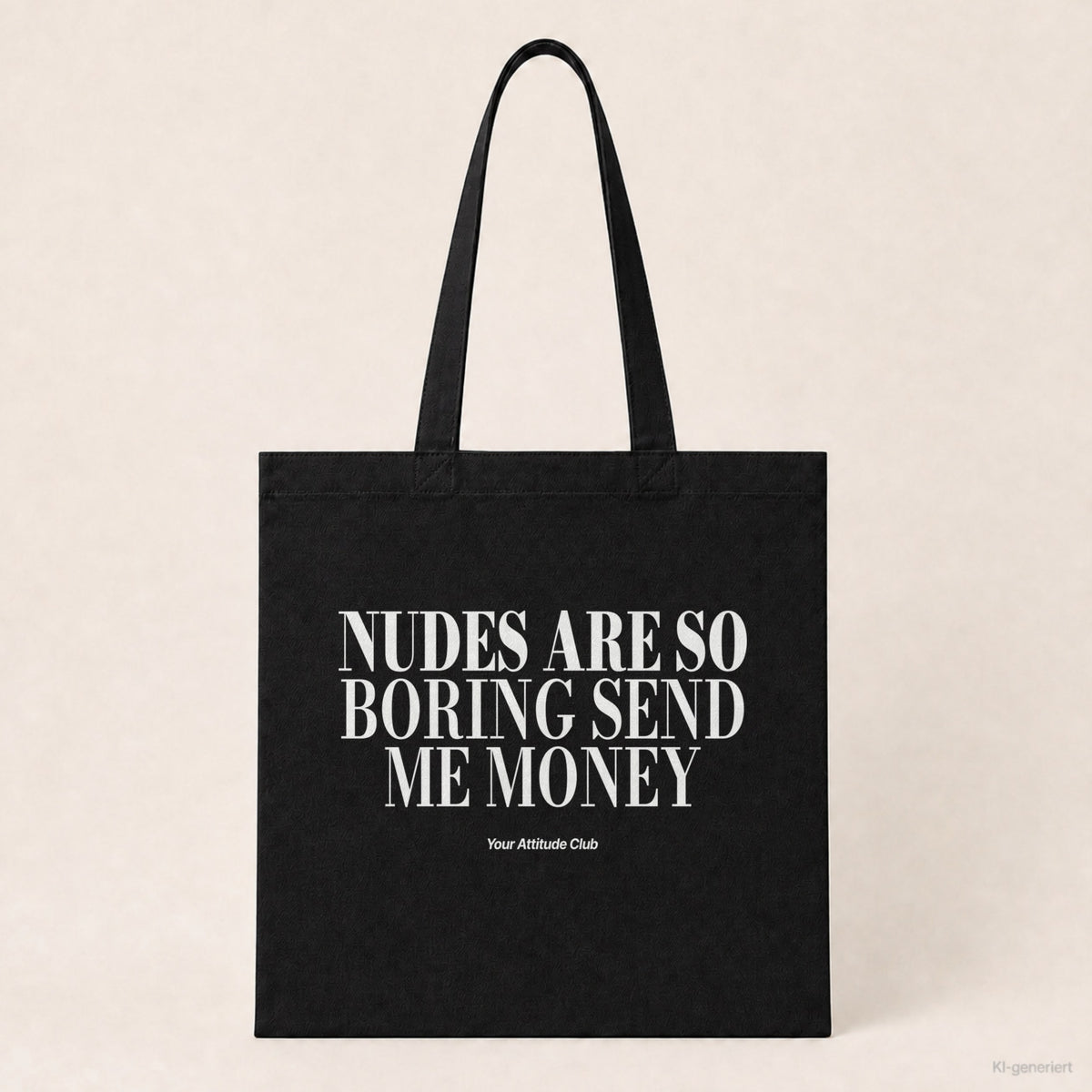 Nudes Are So Boring Send Me Money – Stoffbeutel mit Spruch schwarz mit weißem Aufdruck, Produktansicht