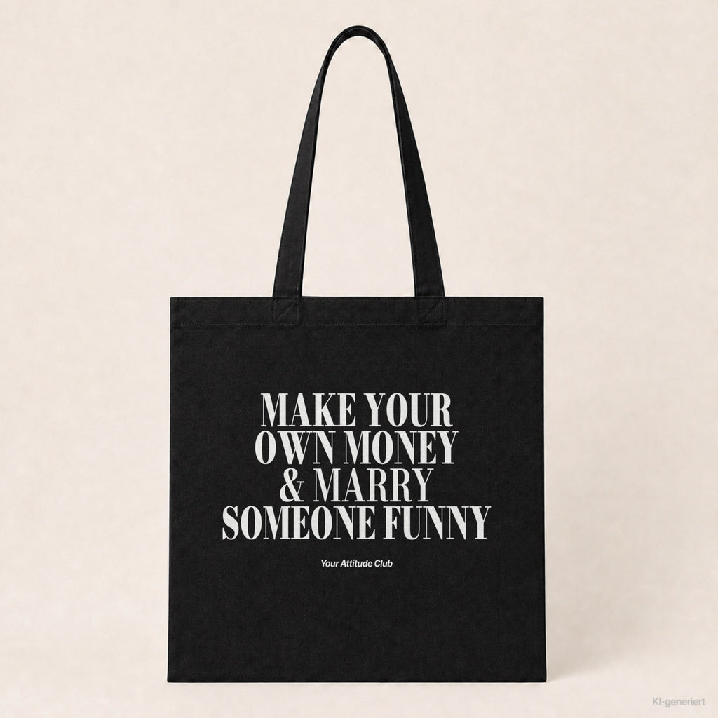 Make Your Own Money & Marry Someone Funny – Stoffbeutel mit Spruch schwarz mit weißem Aufdruck, Produktansicht