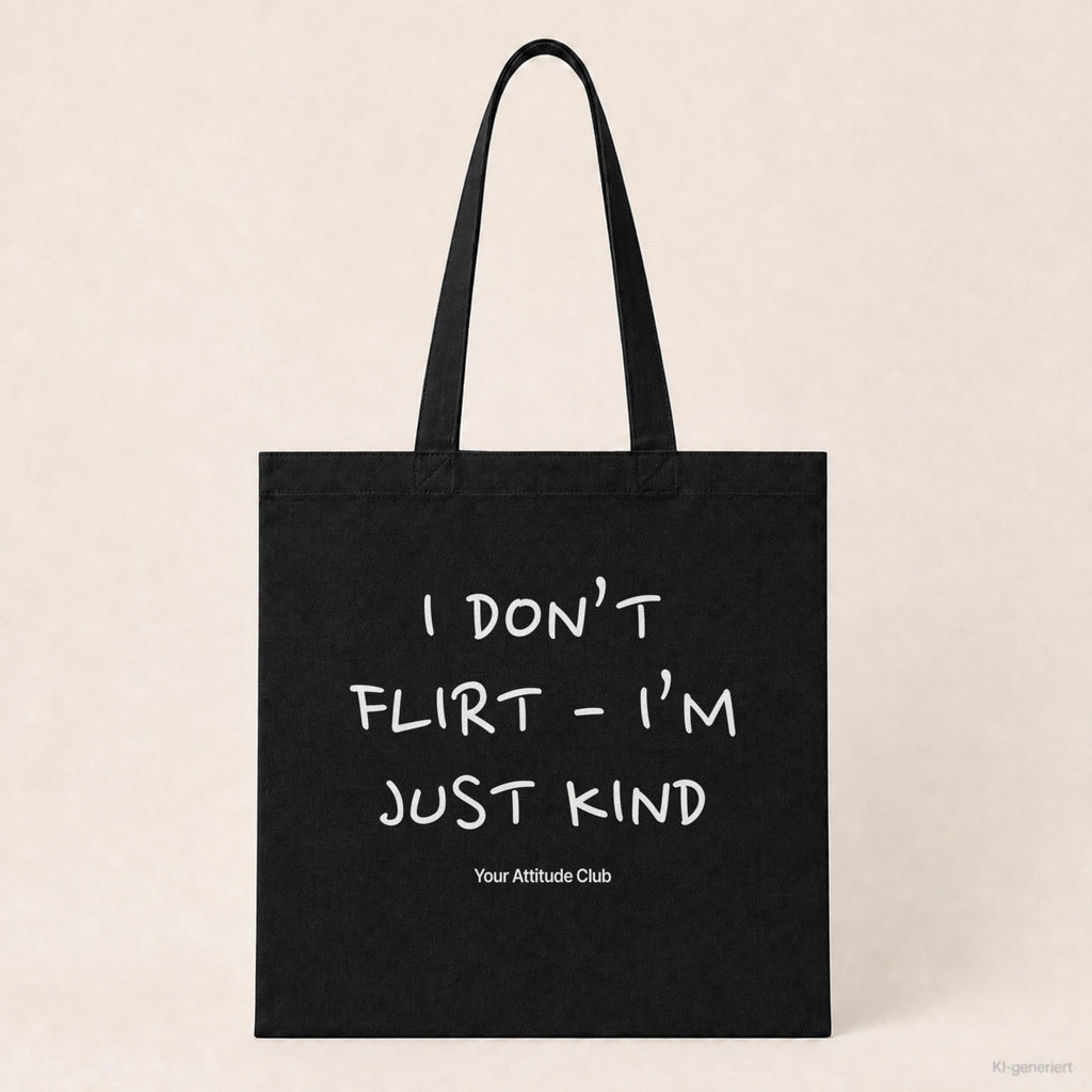 I Don’t Flirt – I’m Just Kind – Stoffbeutel mit Spruch schwarz mit weißem Aufdruck, Produktansicht