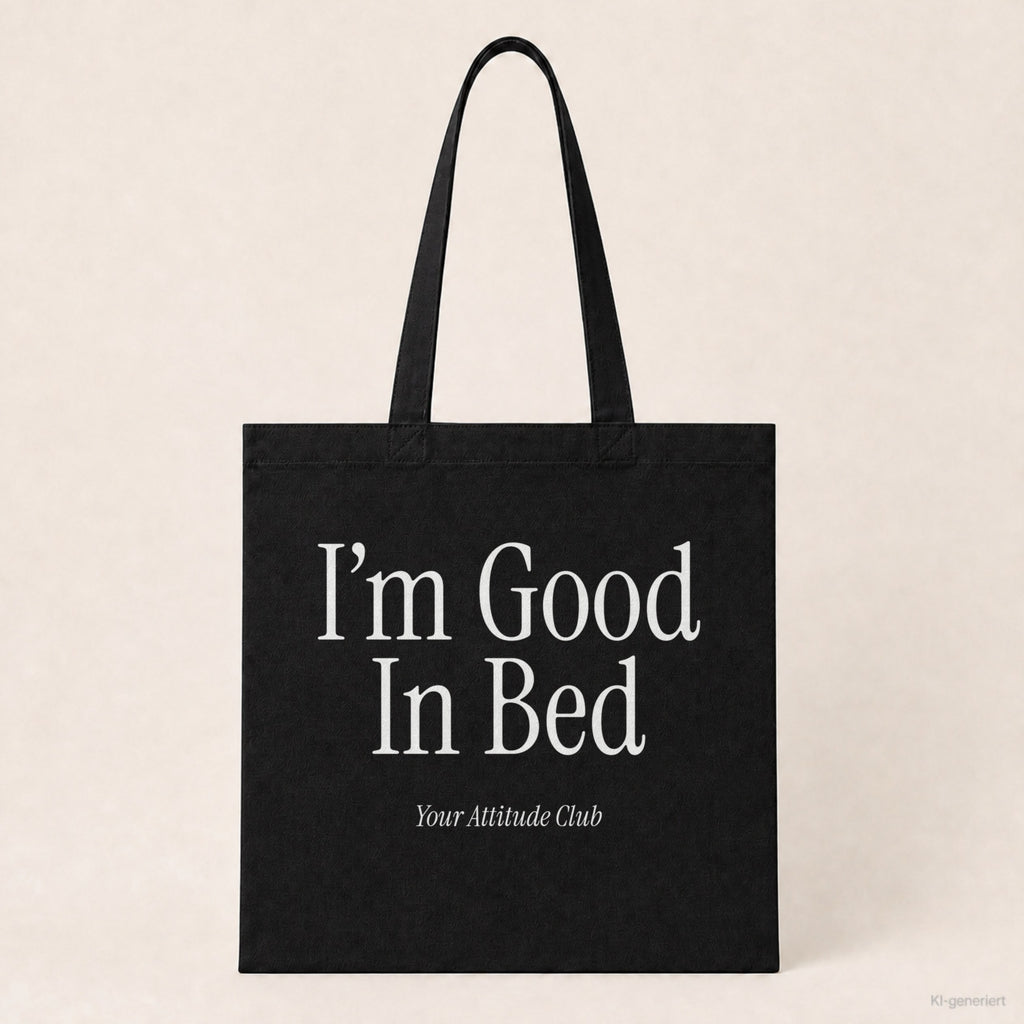I’m Good In Bed – Stoffbeutel mit Spruch schwarz mit weißem Aufdruck, Produktansicht