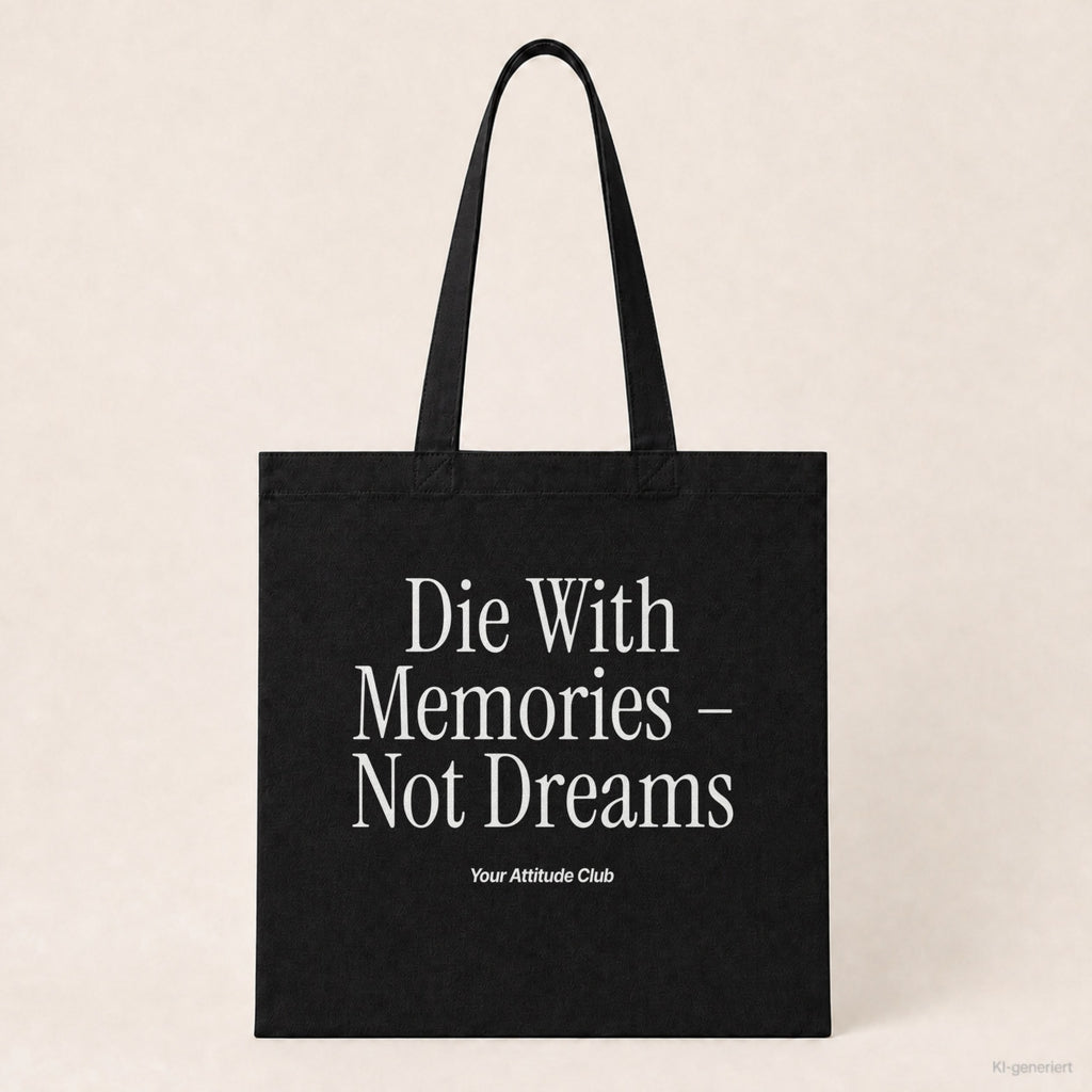 Die With Memories – Not Dreams – Stoffbeutel mit Spruch schwarz mit weißem Aufdruck, Produktansicht