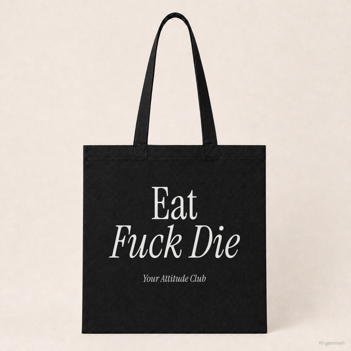 Eat Fuck Die – Stoffbeutel mit Spruch schwarz mit weißem Aufdruck, Produktansicht