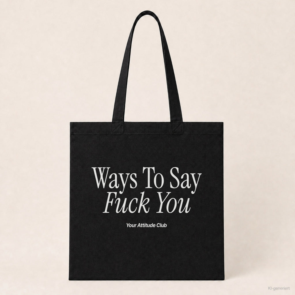 Ways To Say Fuck You – Stoffbeutel mit Spruch schwarz mit weißem Aufdruck, Produktansicht