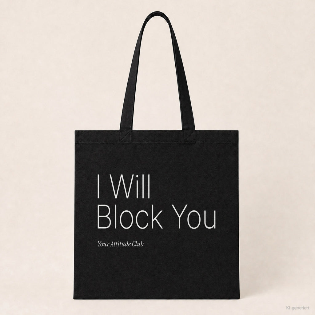 I Will Block You – Stoffbeutel mit Spruch schwarz mit weißem Aufdruck, Produktansicht