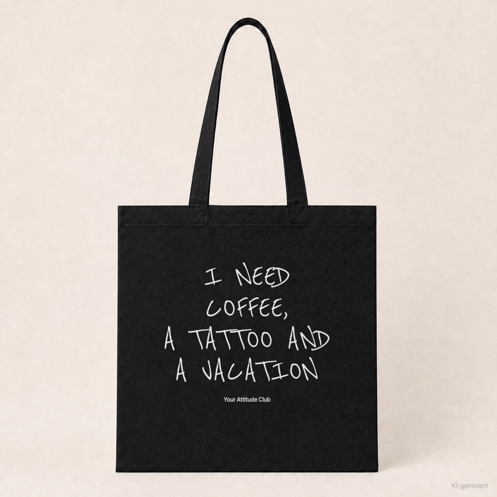 I Need Coffee, a Tattoo and a Vacation – Stoffbeutel mit Spruch schwarz mit weißem Aufdruck, Produktansicht
