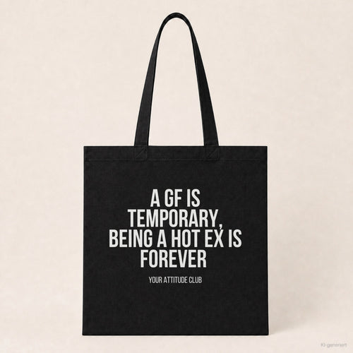 A GF is temporary, being a hot ex is forever – Stoffbeutel mit Spruch schwarz mit weißem Aufdruck, Produktansicht