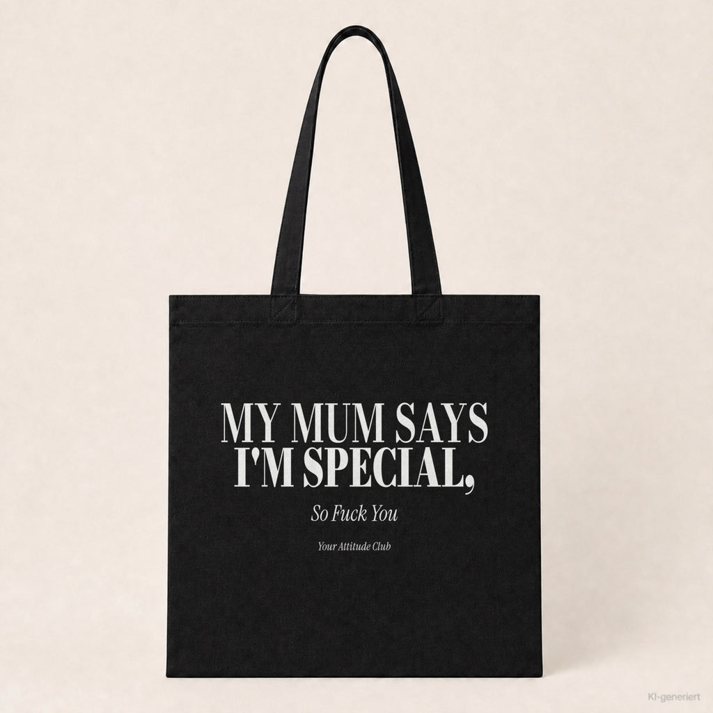 My Mum Says I'm Special, So Fuck You – Stoffbeutel mit Spruch schwarz mit weißem Aufdruck, Produktansicht