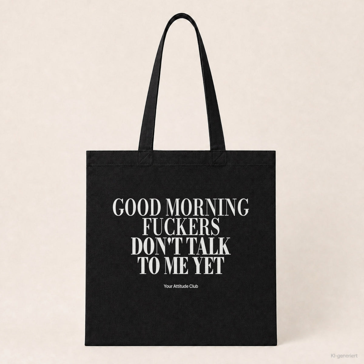 Good Morning Fuckers Don't Talk To Me Yet – Stoffbeutel mit Spruch schwarz mit weißem Aufdruck, Produktansicht