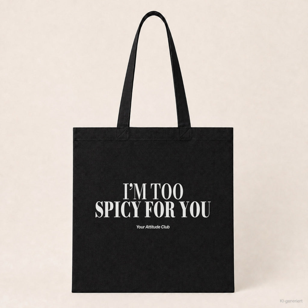 I’m Too Spicy For You – Stoffbeutel mit Spruch schwarz mit weißem Aufdruck, Produktansicht