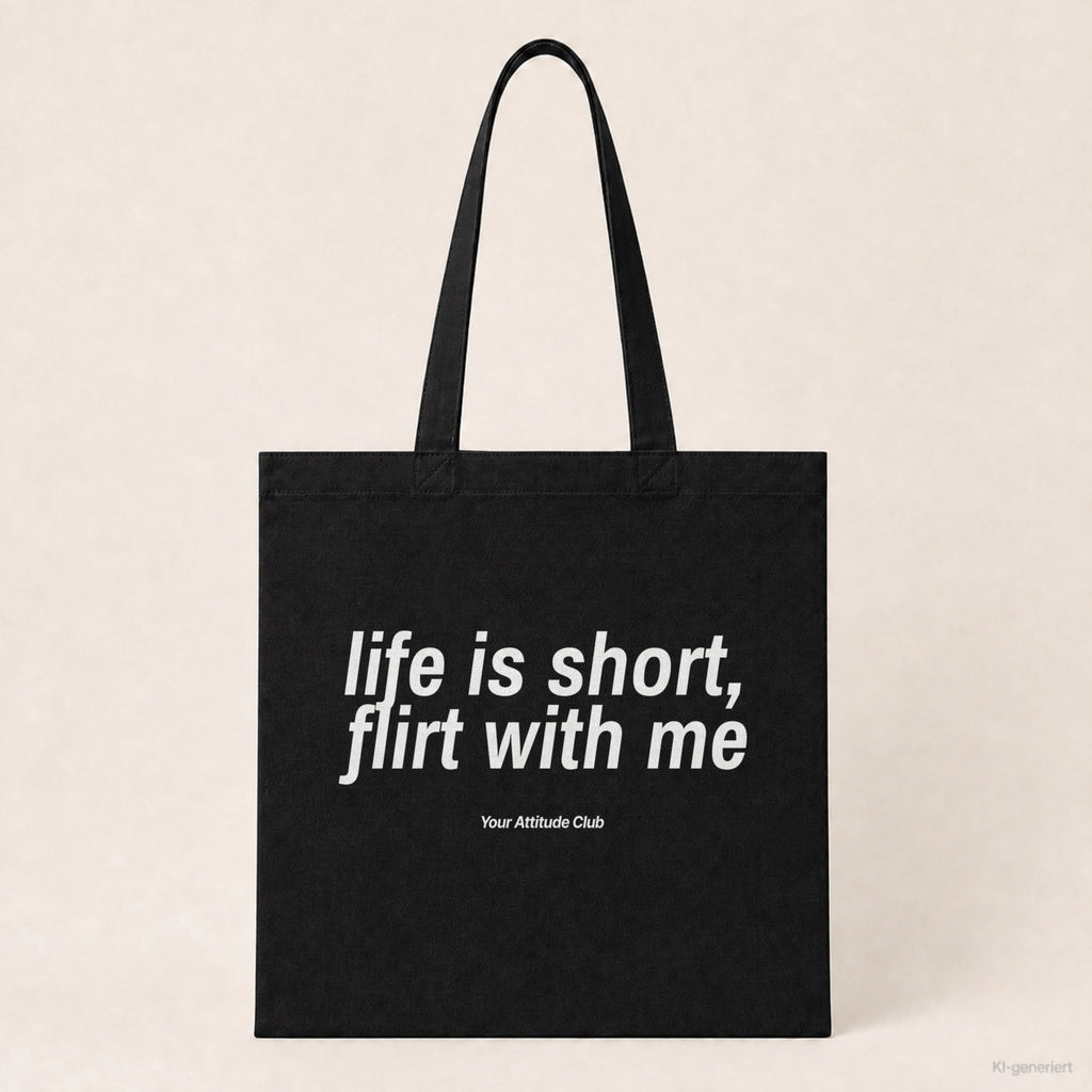 Life Is Short, Flirt With Me – Stoffbeutel mit Spruch schwarz mit weißem Aufdruck, Produktansicht