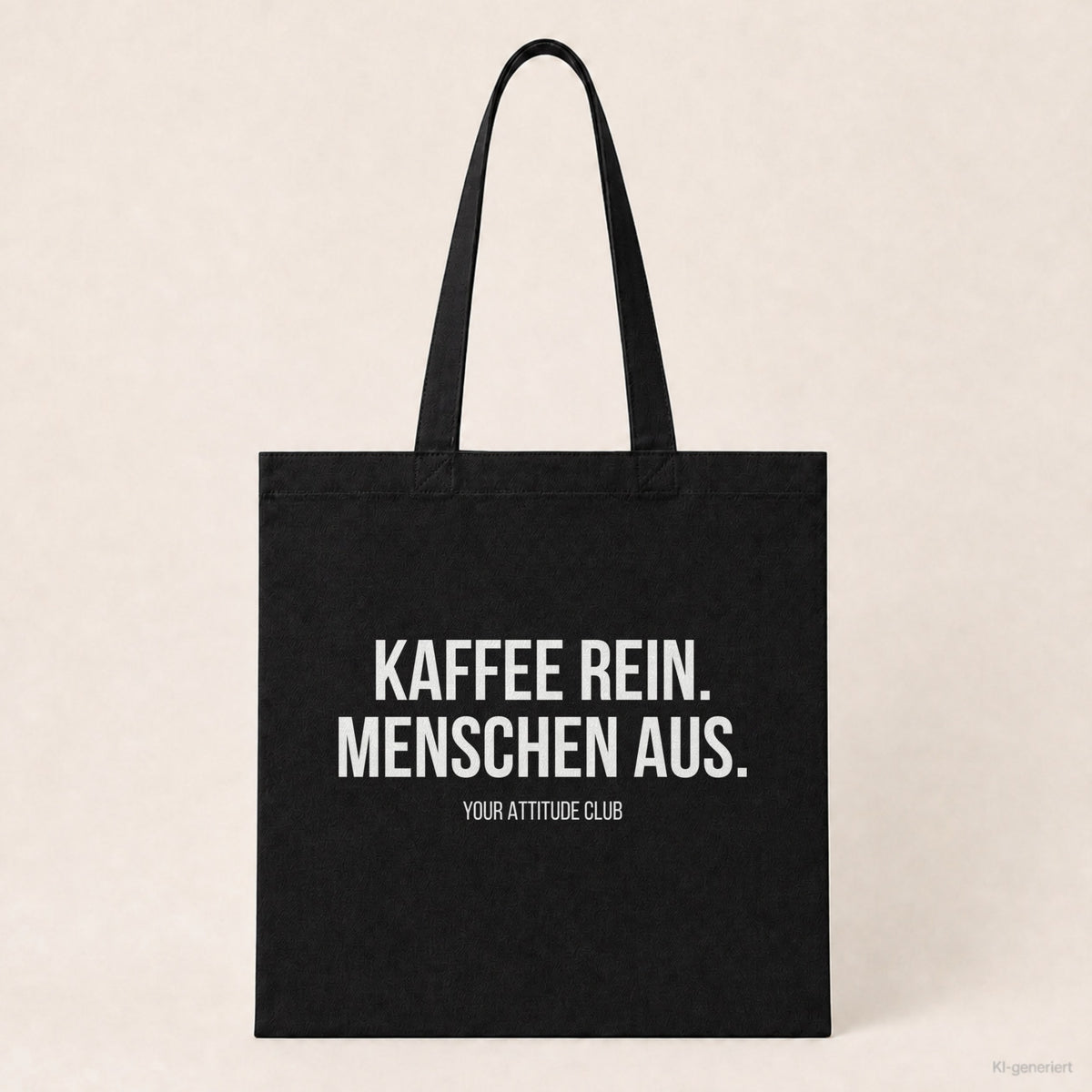 Kaffee rein. Menschen aus. – Stoffbeutel mit Spruch schwarz mit weißem Aufdruck, Produktansicht