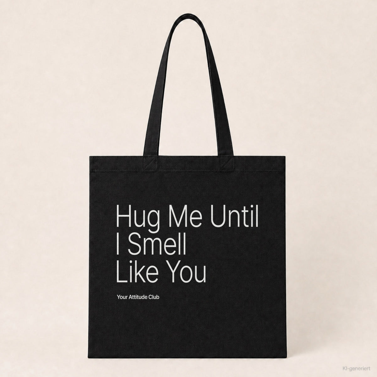 Hug Me Until I Smell Like You – Stoffbeutel mit Spruch schwarz mit weißem Aufdruck, Produktansicht