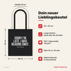 Sorry I'm late. I was reading smut. – Stoffbeutel mit Spruch schwarz mit weißem Aufdruck, Maße 38 × 42 cm, Henkel 70 cm