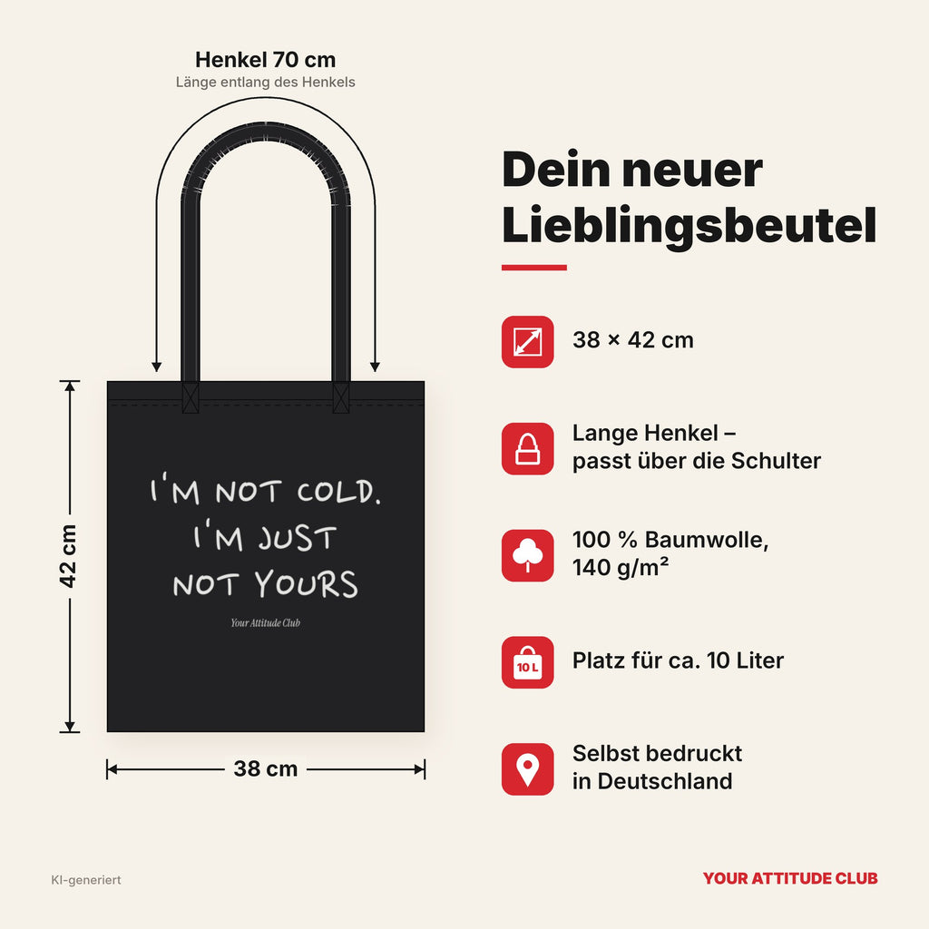 I'm Not Cold. I'm Just Not Yours – Stoffbeutel mit Spruch schwarz mit weißem Aufdruck, Maße 38 × 42 cm, Henkel 70 cm