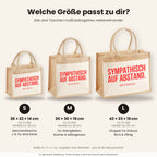 Sympathisch auf Abstand. – Jutetasche mit Spruch, Größenvergleich klein, mittel, groß