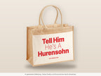 Tell Him He’s A Hurensohn – Jutetasche mit Spruch, große Jutetasche, Detailansicht